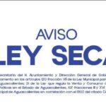 Da a conocer Municipio de Aguascalientes modificación en el horario de la Ley Seca a implementarse el 1 de junio de 2025